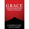 Grace: The Most Underutilized Strength in Business