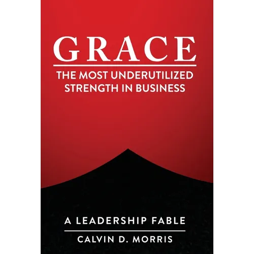 Grace: The Most Underutilized Strength in Business