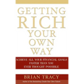 Getting Rich Your Own Way: Achieve All Your Financial Goals Faster Than You Ever Thought Possible