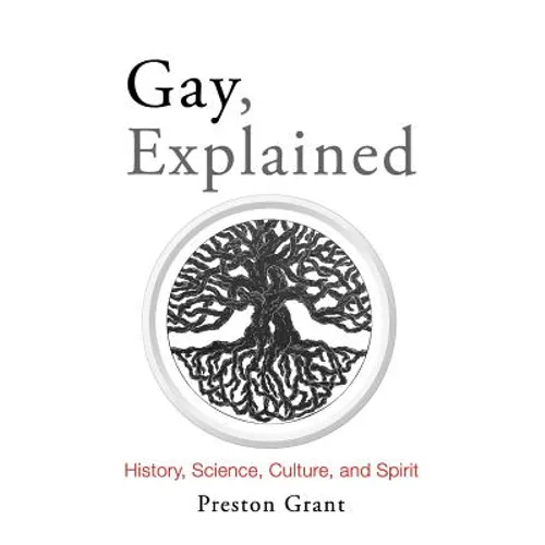 Gay, Explained: History, Science, Culture, and Spirit