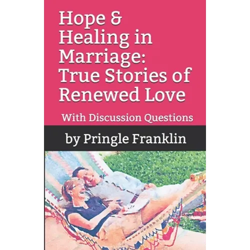 Hope & Healing in Marriage: True Stories of Renewed Love