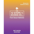 The 12 steps to Becoming Well from Sexual Addiction