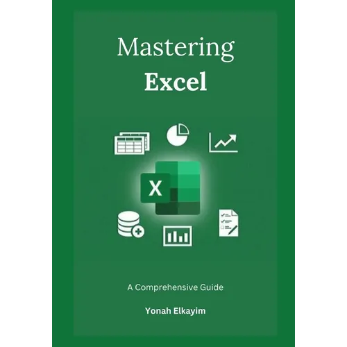 Mastering Excel: A Comprehensive Guide