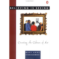 Believing Is Seeing: Creating the Culture of Art