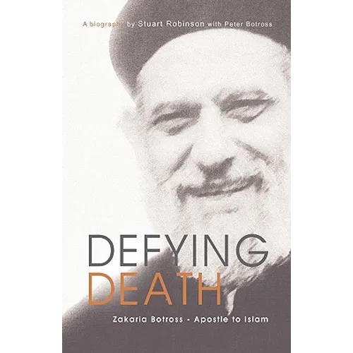 Defying Death, Zakaria Botross - Apostle to Islam