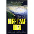 Hurricane Hugo: From the eye of a roofing contractor
