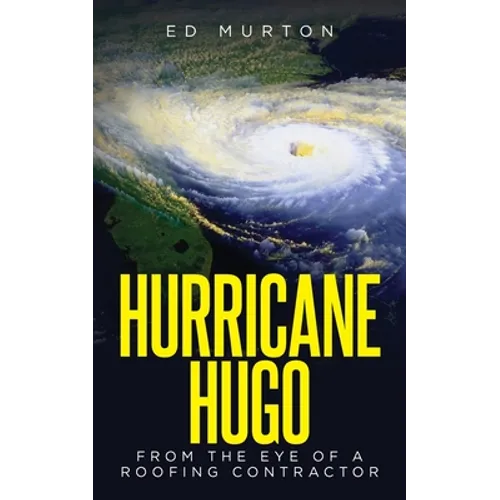 Hurricane Hugo: From the eye of a roofing contractor