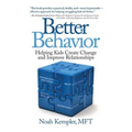 Better Behavior: Helping Kids Create Change and Improve Relationships