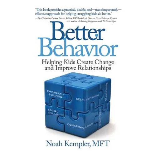 Better Behavior: Helping Kids Create Change and Improve Relationships