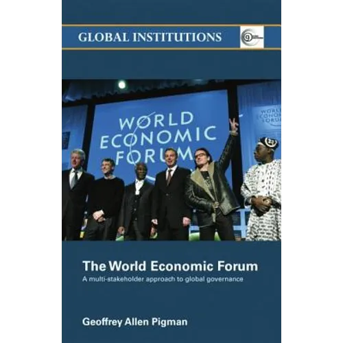 The World Economic Forum: A Multi-Stakeholder Approach to Global Governance