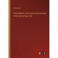 Annual Report of the Canal Commissioners of the State of New York