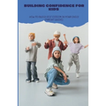 Building Confidence for Kids: How to build self esteem in your child (parent guide).