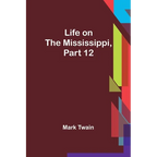 Life on the Mississippi, Part 12