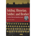 Inkling, Historian, Soldier, and Brother: A Life of Warren Hamilton Lewis