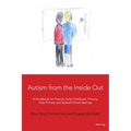 Autism from the Inside Out: A Handbook for Parents, Early Childhood, Primary, Post-Primary and Special School Settings