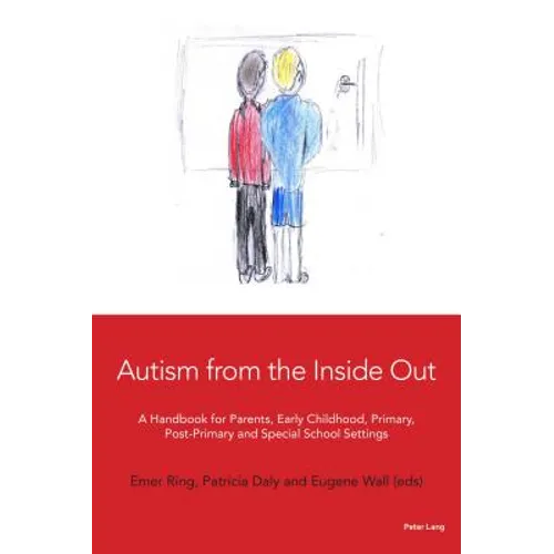 Autism from the Inside Out: A Handbook for Parents, Early Childhood, Primary, Post-Primary and Special School Settings