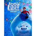 Small Foot Coloring Book for Kids: Color Your Favourite Characters from the Small Foot Movie! (Migo, Meechee, Percy, Kolka, Gwangi and Others)