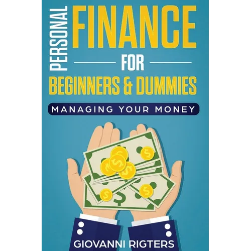 Personal Finance for Beginners & Dummies: Managing Your Money