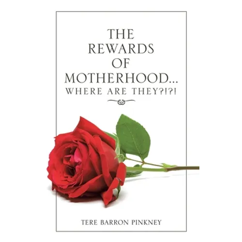 The Rewards of Motherhood... Where Are They?!?!