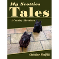 My Scotties Tales: A Country Adventure