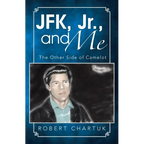 JFK, Jr., and Me: The Other Side of Camelot - Paperback