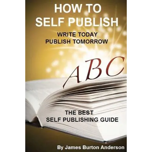 How To Self Publish: Write Today Publish Tomorrow