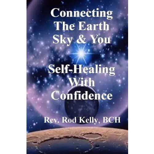 Connecting The Earth Sky & You: Self-Healing With Confidence