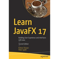 Learn Javafx 17: Building User Experience and Interfaces with Java