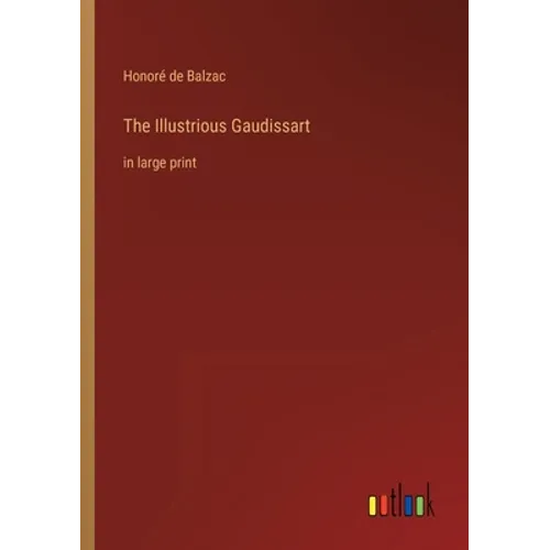 The Illustrious Gaudissart: in large print
