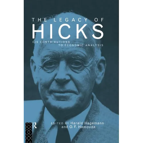 The Legacy of Sir John Hicks: His Contributions to Economic Analysis