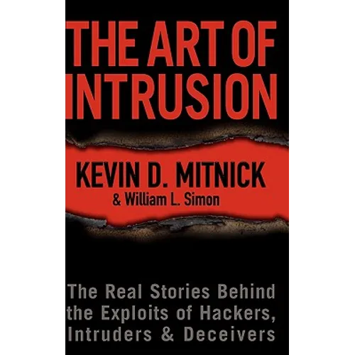 The Art of Intrusion: The Real Stories Behind the Exploits of Hackers, Intruders & Deceivers