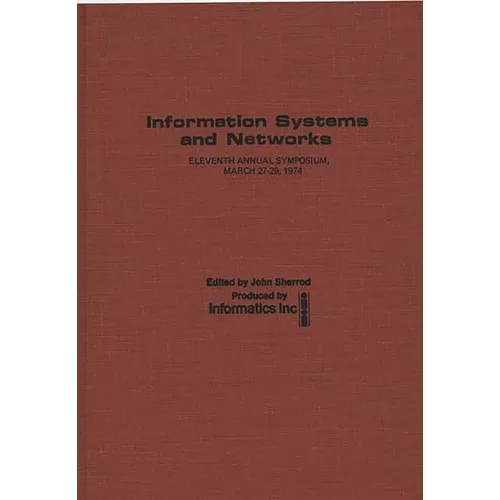 Information Systems and Networks: Eleventh Annual Symposium, March 27-29, 1974