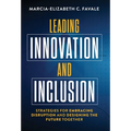 Leading Innovation and Inclusion: Strategies for Embracing Disruption and Designing the Future Together