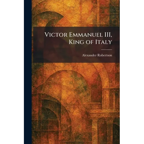 Victor Emmanuel III, King of Italy