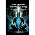 The Divine Human Being - A Supernatural Creation