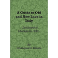 A Guide to Old and New Lace in Italy - Exhibited at Chicago in 1893