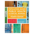 Population-Based Public Health Clinical Manual, Fourth Edition: The Henry Street Model for Nurses