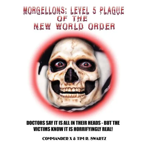 Morgellons: Level 5 Plague of the New World Order