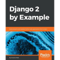 Django 2 by Example: Build powerful and reliable Python web applications from scratch