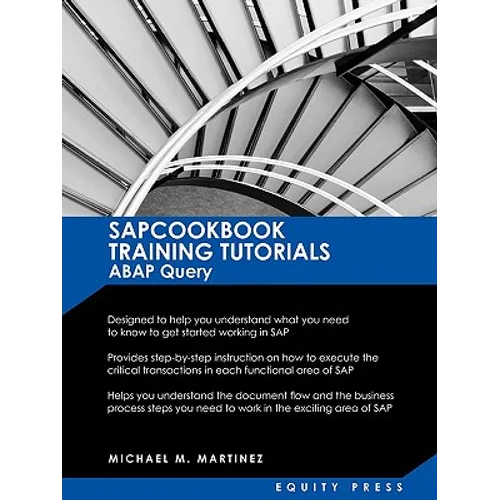SAP Training Tutorials: SAP ABAP Query and SAP Query Cookbook: Sapcookbook Training Tutorials ABAP Query (Sapcookbook SAP Training Resource Ma