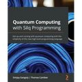 Quantum Computing with Silq Programming: Get up and running with quantum computing with the simplicity of this new high-level programming language
