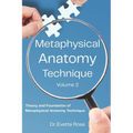 Metaphysical Anatomy Technique Volume 2: Your Body Is Talking Are You Listening?