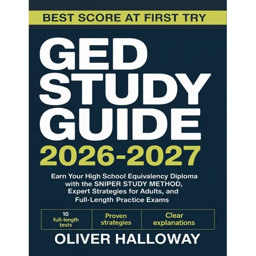 GED Study Guide 2026-2027: Earn Your High School Equivalency Diploma with the SNIPER STUDY METHOD, Expert Strategies for Adults, and Full-Length Pract
