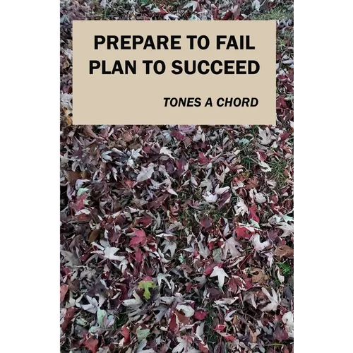 Prepare to Fail Plan to Succeed