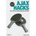 Ajax Hacks: Tips & Tools for Creating Responsive Web Sites