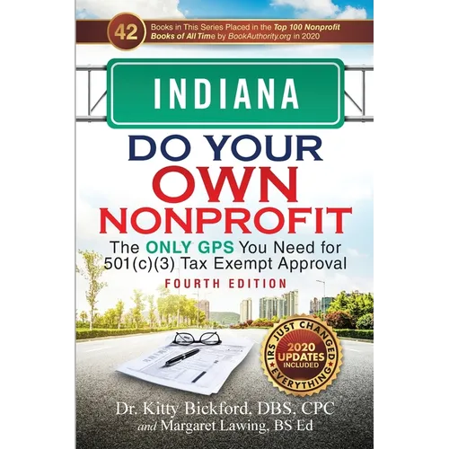 Indiana Do Your Own Nonprofit: The Only GPS You Need for 501c3 Tax Exempt Approval