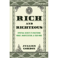 Rich & Righteous: Spiritual Secrets to Mastering Money, Manifestation, & Your Mind: Spiritual Secrets to Mastering Money, Manifestation & Your Mind: S