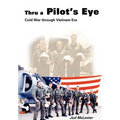 Thru a Pilot's Eye: Cold War Through Vietnam Era