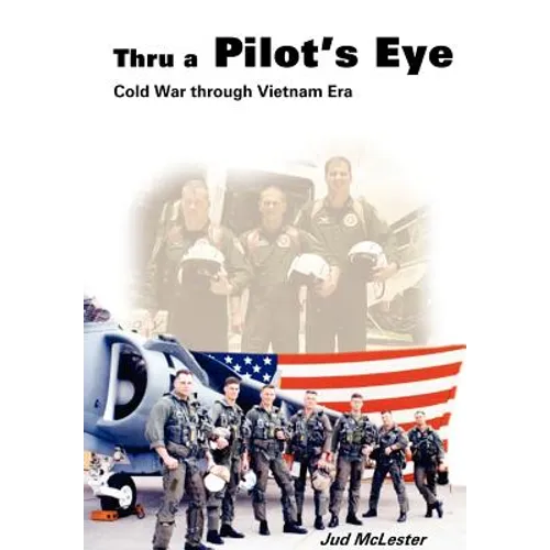 Thru a Pilot's Eye: Cold War Through Vietnam Era