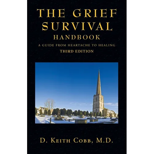 The Grief Survival Handbook: A Guide from Heartache to Healing